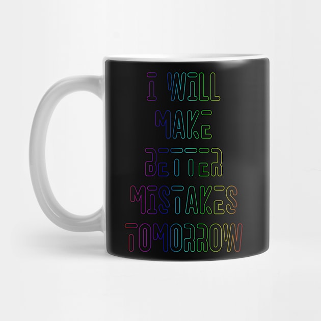 Better Mistakes Funny Design by Jahaziel Sandoval